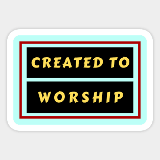 Created To Worship | Christian Typography Sticker